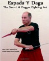 Espada y Daga: The Sword & Dagger Fighting Art - Dan Anderson