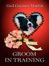 Groom in Training - Gail Gaymer Martin