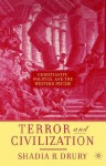 Terror and Civilization: Christianity, Politics, and the Western Psyche - Shadia B. Drury