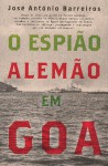 O Espião Alemão em Goa - José António Barreiros