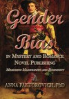 Gender Bias in Mystery and Romance Novel Publishing: Mimicking Masculinity and Femininity - Dr. Anna Faktorovich, Dr. Anna Faktorovich, Emily Lin