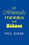 Of Minstrels, Monks and Milkmen - Paul Baker
