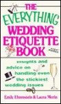 The Everything Wedding Etiquette; Insights and advice on handling even the stickiest wedding issues - Emily Ehrenstein, Laura Morin