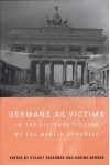 Germans as Victims in the Literary Fiction of the Berlin Republic (Studies in German Literature Linguistics and Culture) - Stuart Taberner, Karina Berger