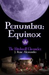 Penumbra: Equinox (The Witchwolf Chronicles) - J. Rose Alexander