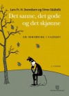 Det sanne, det gode og det skjønne: en innføring i filosofi - Lars Fr. H. Svendsen, Simo Säätelä