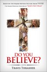 Do You Believe?: A Novel - Travis Thrasher