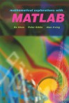 Mathematical Explorations with MATLAB - K. Chen, A. Irving, Peter J. Giblin