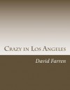 Crazy in Los Angeles: Three Stories by David Farren - David Farren