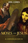 Moses and Jesus: A Conversation - Joel Cohen