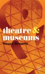 Theatre and Museums - Susan Bennett