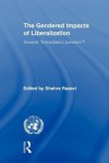 The Gendered Impacts of Liberalization - Shahra Razavi