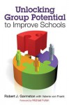 Unlocking Group Potential to Improve Schools - Valerie A. Von Frank, Robert J. Garmston