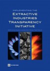 Implementing the Extractive Industries Transparency Initiative: Applying Early Lessons from the Field - Inc World Book