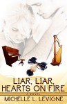 Liar, Liar, Hearts On Fire - Michelle L. Levigne