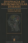 Dysphagia in Neuromuscular Diseases - Robert M. Miller, Deanna Britton