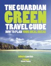 The Guardian Green Travel Guide - Lian Katz, Alastair Sawday
