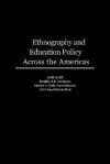 Ethnography and Education Policy Across the Americas - Bradley A.U. Levinson, Sandre L. Cade, Ana Padawer, Ana Patricia Elvir