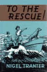 To the Rescue! - Nigel Tranter