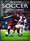 Youth Soccer Coaching: A Complete Guide to Building a Successful Team - Tony Carr