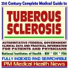 21st Century Complete Medical Guide To Tuberous Sclerosis (Tsc): Authoritative Government Documents, Clinical References, And Practical Information For Patients And Physicians - PM Medical Health News