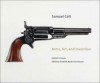 Samuel Colt: Arms, Art, and Invention - Herbert G. Houze, Carolyn C. Cooper, Elizabeth Mankin Kornhauser