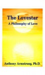 The Lovestar: A Philosophy of Love - Anthony Armstrong