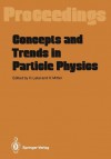 Concepts and Trends in Particle Physics: Proceedings of the XXV Int. Universitatswochen Fur Kernphysik, Schladming, Austria, February 19 27, 1986 - Heimo Latal, Heinrich Mitter