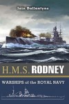 Hms Rodney: The Famous Ships Of The Royal Navy Series (The Famous Ships Of The Royal Navy) - Iain Ballantyne, Ian Ballantyne