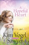 A Hopeful Heart (Heart of the Prairie Book #5) - Kim Vogel Sawyer