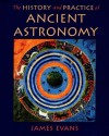 The History and Practice of Ancient Astronomy - James Evans