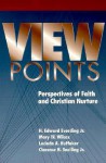 Viewpoints: Perspectives of Faith and Christian Nurture - H. Edward Everding Jr., Lucinda A. Huffaker, Clarence H. Snelling Jr., Mary W. Wilcox