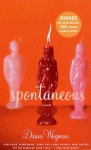 Spontaneous: A Novel - Diana Wagman