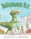 Dogosaurus Rex - Anna Staniszewski, Kevin Hawkes