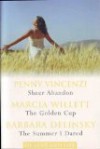 Of Love & Life: Sheer Abandon / The Golden Cup / The Summer I Dared - Penny Vincenzi, Marcia Willett, Barbara Delinsky