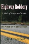 Highway Robbery: A Tale of Rage and Riches - David Stansfield