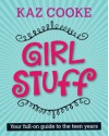 Girl Stuff: Your Full On Guide To The Teen Years - Kaz Cooke