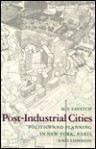 Post-Industrial Cities: Politics and Planning in New York, Paris, and London - Hank V. Savitch