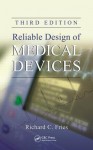 Reliable Design of Medical Devices, Third Edition - Richard C. Fries