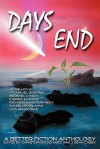 Days End: A Better Fiction Anthology - Christopher Schmitz, J. Dean Casey