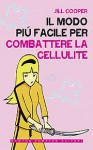 Il modo più facile per combattere la cellulite - Jill Cooper, Niccolò Pellizzon, Ilaria Vescovo