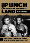 One Punch from the Promised Land: Leon Spinks, Michael Spinks, and the Myth of the Heavyweight Title - John Florio, Ouisie Shapiro