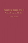 Pursuing Perfection: People, Groups, and Society - Leonard W. Doob