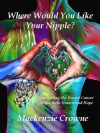 Where Would You Like Your Nipple? - Mackenzie Crowne, Lisa Scholder