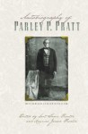 Autobiography of Parley P. Pratt: Revised and Enhanced Edition - Scot Facer Proctor, Maurine Jensen Proctor, Parley P. Pratt