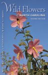 Wild Flowers of North Carolina - William S. Justice, C. Ritchie Bell, Anne H. Lindsey