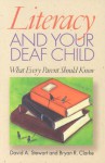 Literacy and Your Deaf Child: What Every Parent Should Know - David A. Stewart, Bryan R. Clarke