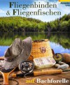 Fliegenbinden & Fliegenfischen auf Bachforelle (Fliegenfischen & Fliegenbinden) (German Edition) - Tobias Hoffmann