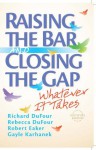 Raising the Bar and Closing the Gap: Whatever It Takes - Richard DuFour, Rebecca DuFour