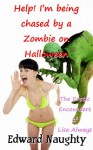 Help! I'm being Chased by a Zombie on Halloween - Edward Naughty